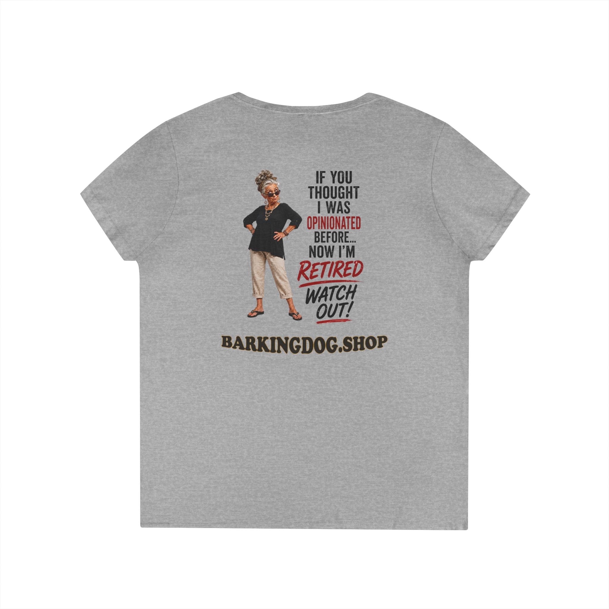 Retired & Opinionated Ladies' V-Neck Tee — "If You Thought I Was Opinionated Before... Now I'm Retired, Watch Out!"