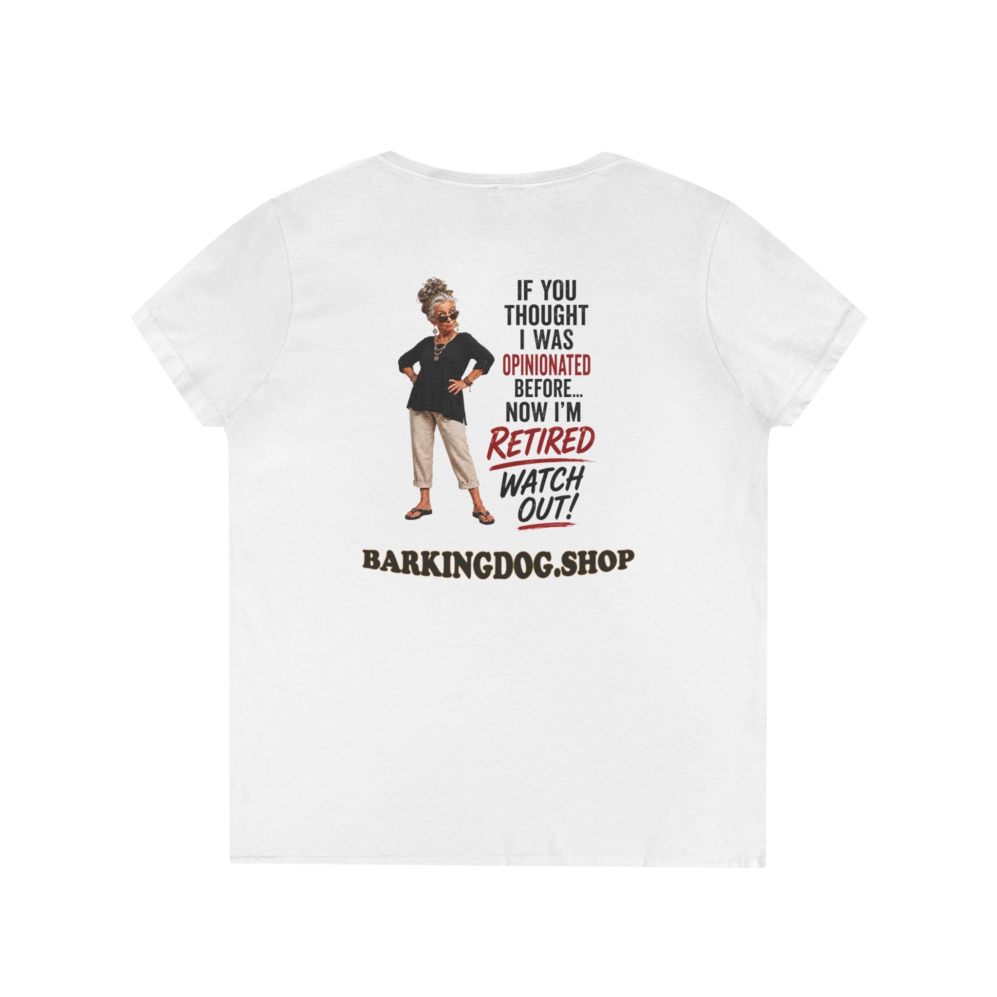 Retired & Opinionated Ladies' V-Neck Tee — "If You Thought I Was Opinionated Before... Now I'm Retired, Watch Out!"