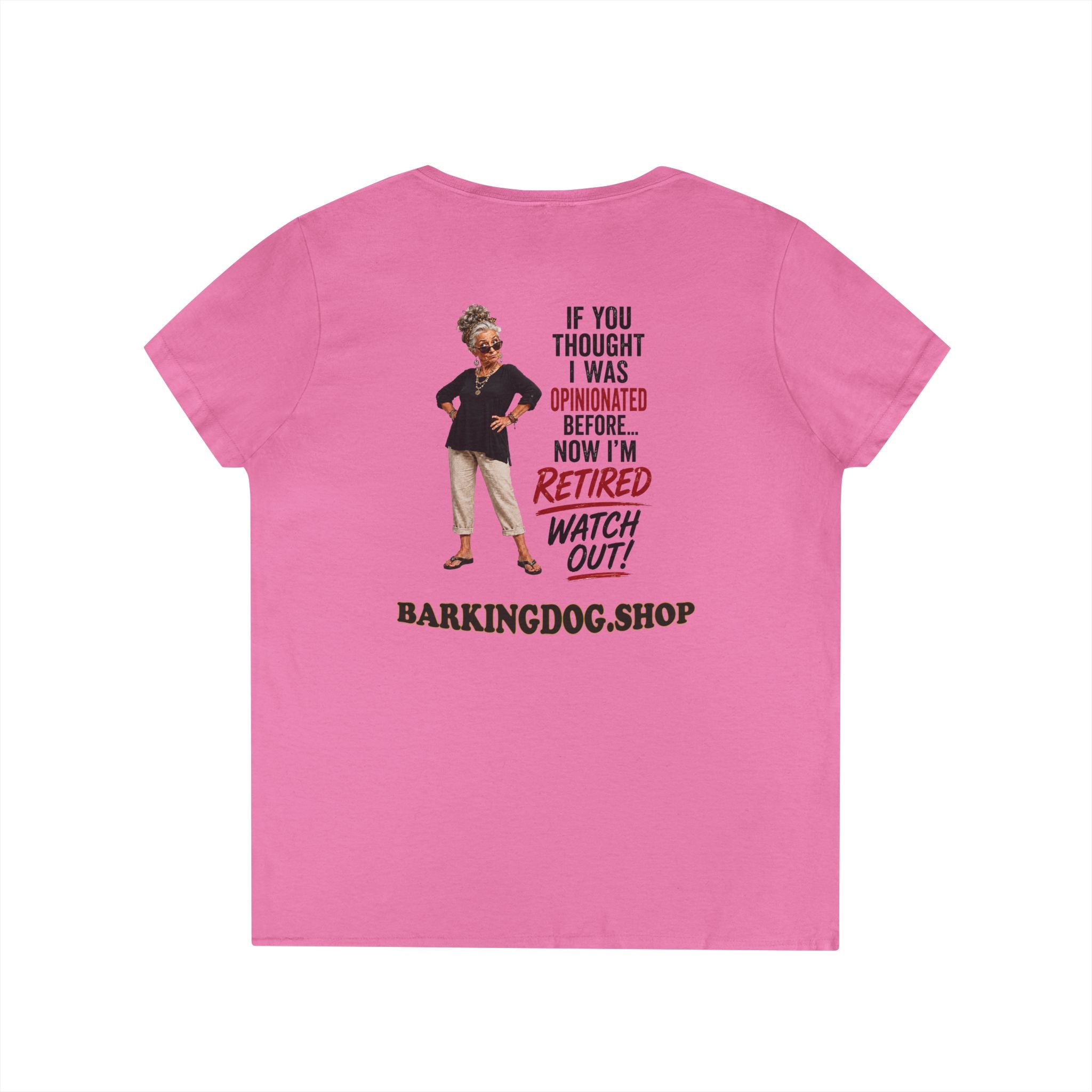 Retired & Opinionated Ladies' V-Neck Tee — "If You Thought I Was Opinionated Before... Now I'm Retired, Watch Out!"